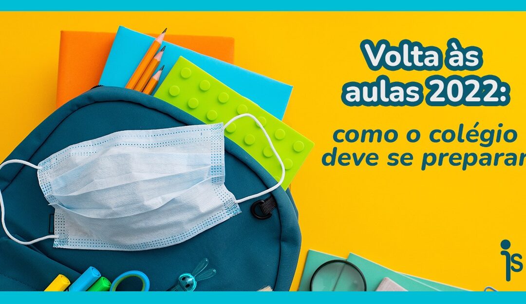 Volta às aulas 2022: como o colégio deve se preparar